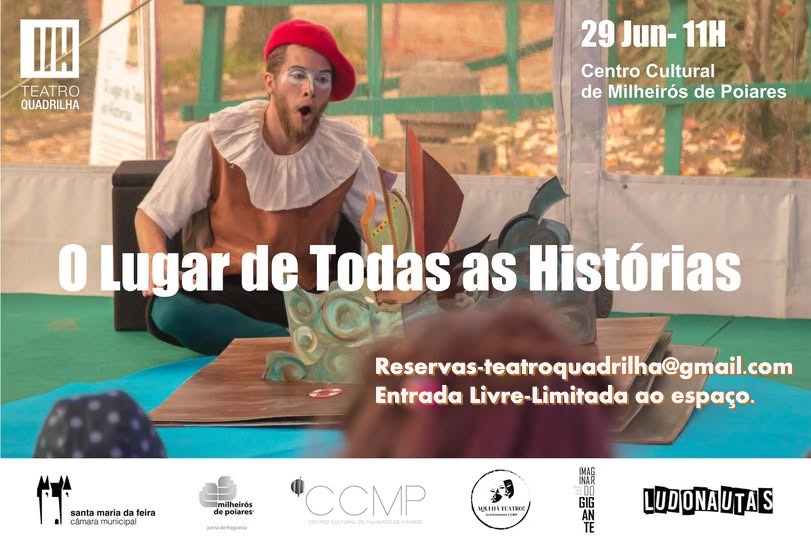 O Lugar de Todas as Histórias - 29 junho pelas 11:00h no Centro Cultural de Milheirós de Poiares