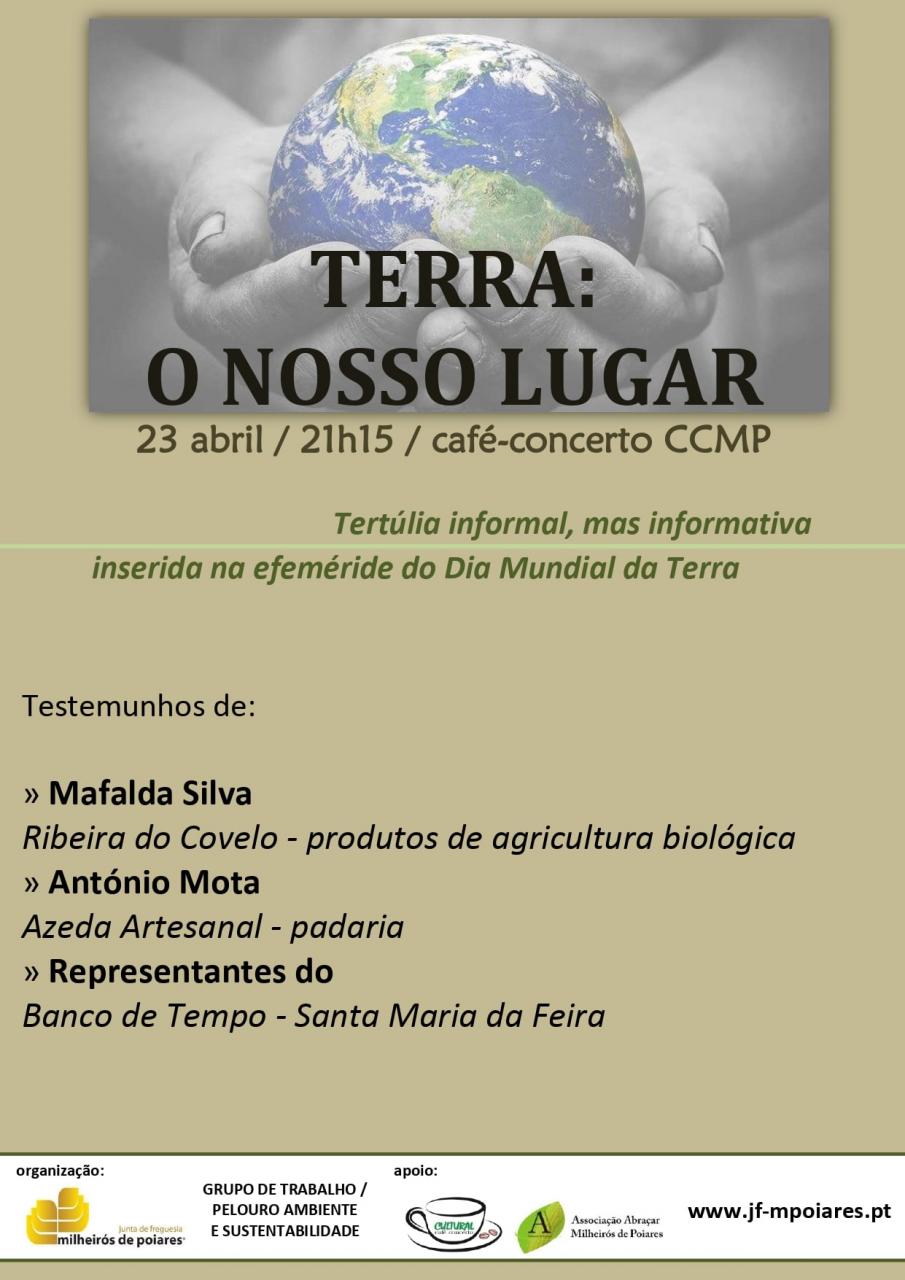 TERRA O NOSSO LUGAR - Tertúlia Informal mas informativa inserida na efeméride do Dia Mundial da Terra