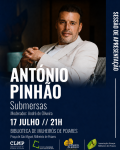 Apresenta&ccedil;&atilde;o de Submersas, romance de estreia de Ant&oacute;nio Pinh&atilde;o. Sexta-feira, 17 de julho, no Clube de Leitura de Milheir&oacute;s de Poiares.
