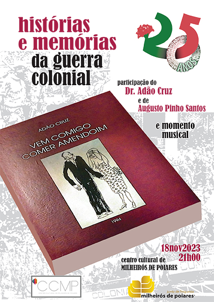 Histórias e Memórias da Guerra Colonial Sábado, 18 de novembro, 21h CCMP - Centro Cultural Milheirós de Poiares